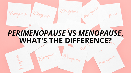 Perimenopause vs Menopause: What's the Difference?
