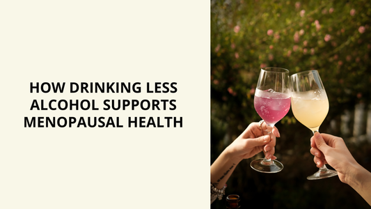 How Drinking Less Alcohol Supports Menopausal Health
