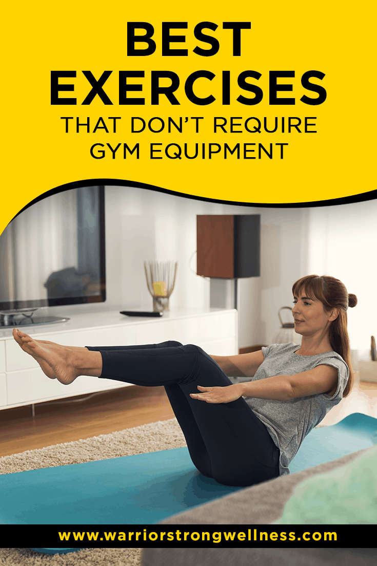 Best Exercises That Don’t Require Gym Equipment – Warrior Strong Wellness