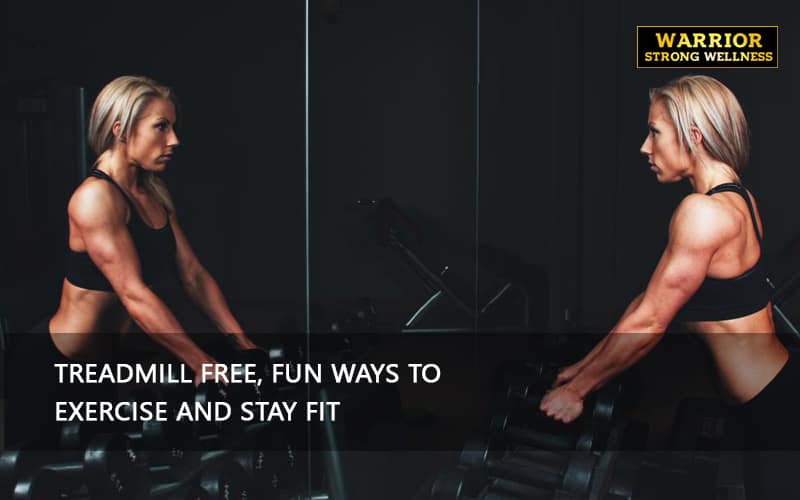 Treadmill Free, Fun Ways to Exercise and Stay Fit