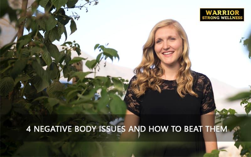 4 Negative Body Issues and How to Beat Them