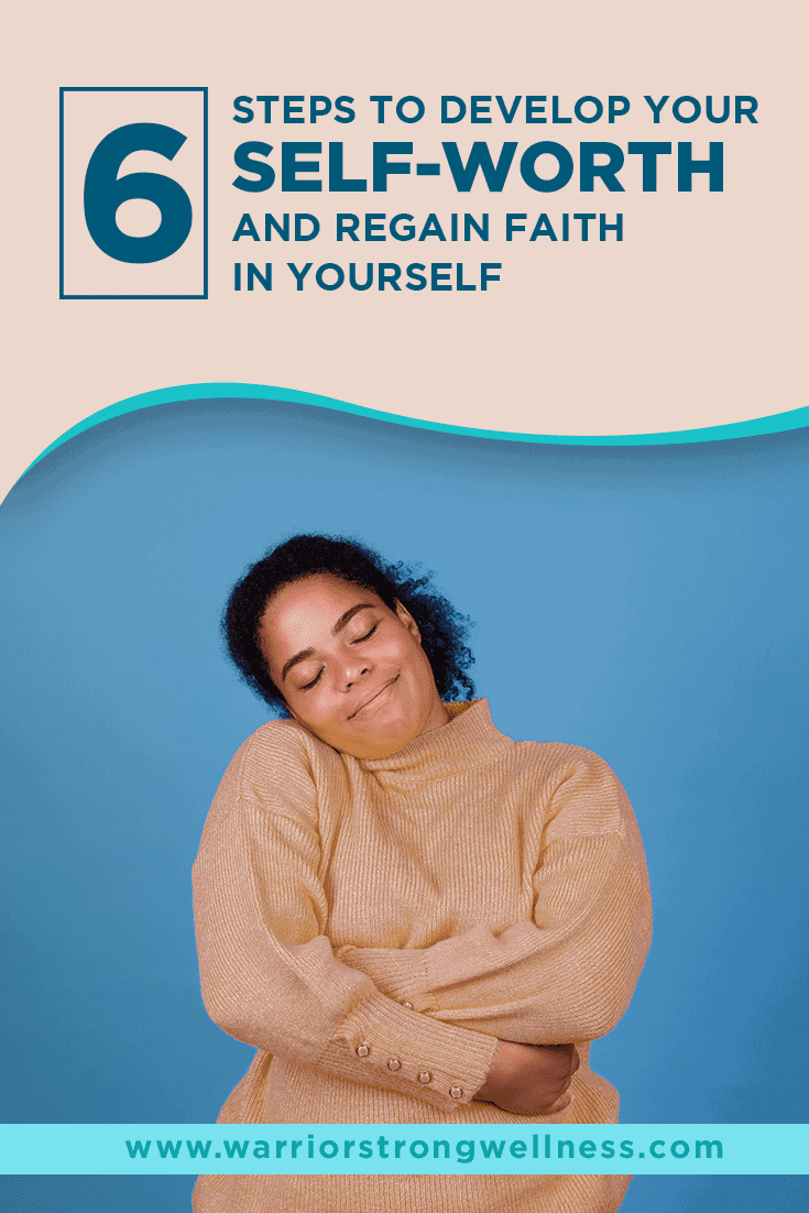 6 Steps to Develop Your Self-Worth and Regain Faith in Yourself ...