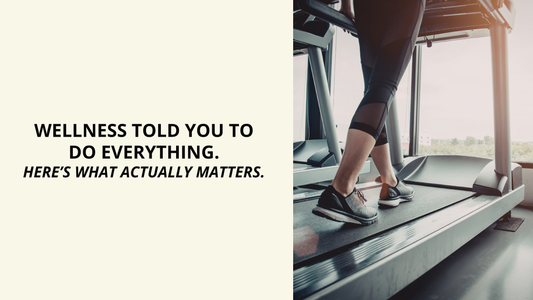 Wellness Told You to Do Everything. Here’s What Actually Matters.