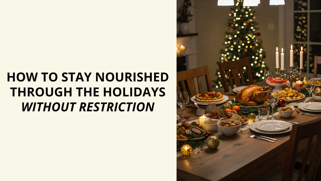 How to Stay Nourished Through the Holidays Without Restriction