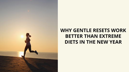 Why Gentle Resets Work Better Than Extreme Diets in the New Year