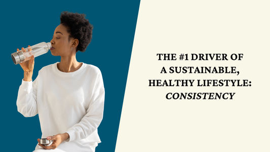 The #1 Driver of a Sustainable, Healthy Lifestyle: Consistency