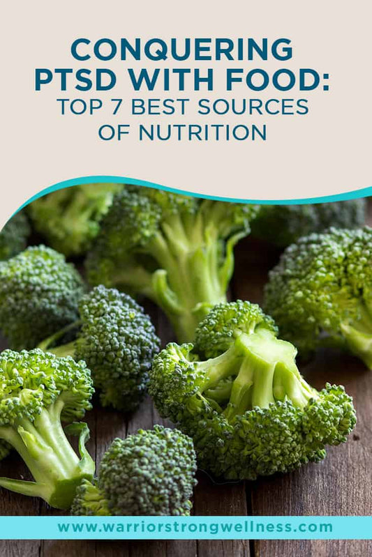 Conquering PTSD With Food: Top 7 Best Sources of Nutrition