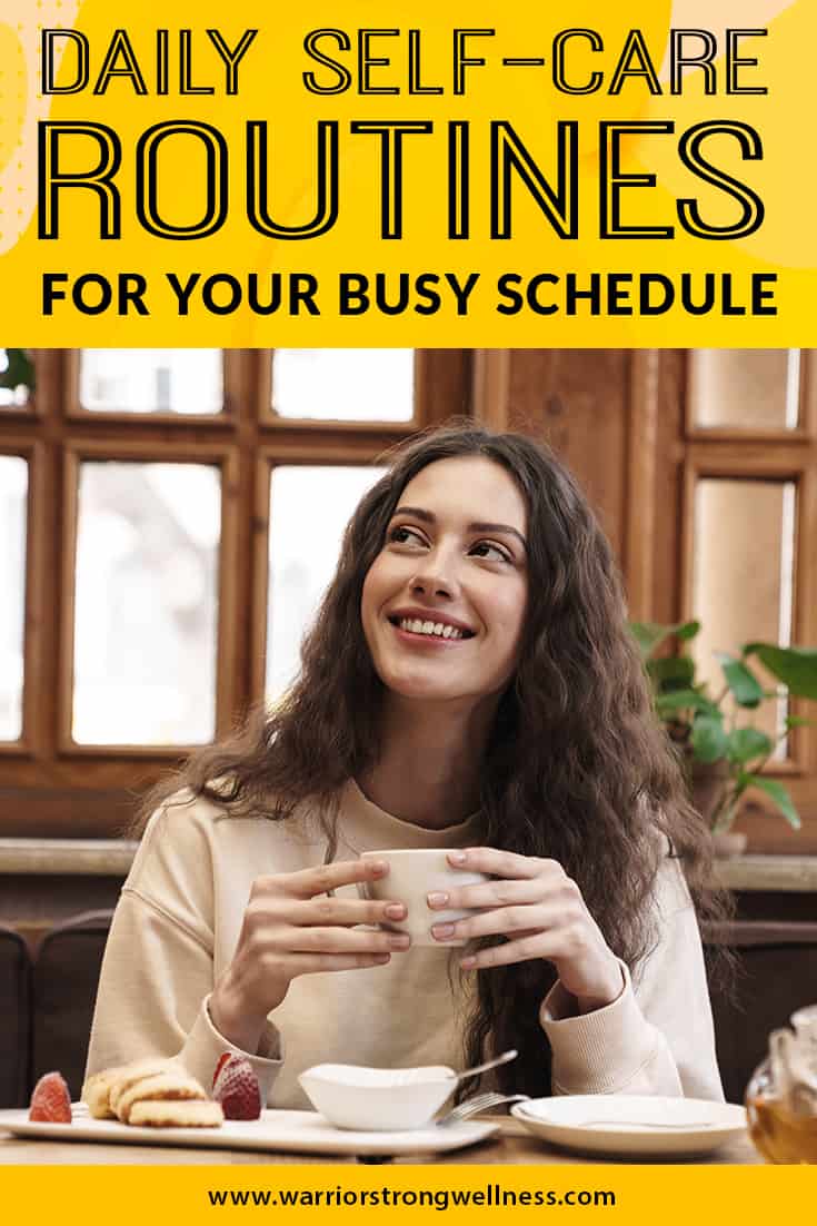 Daily Self-Care Routines for Your Busy Schedule – Warrior Strong Wellness