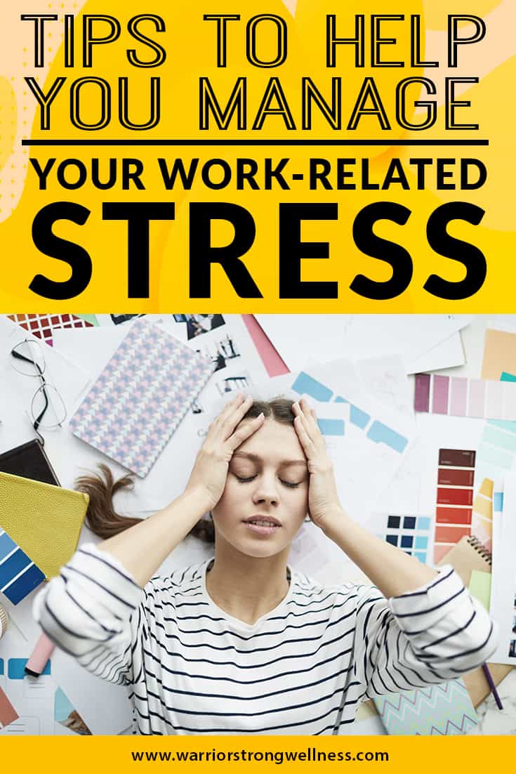 Tips to Help You Manage Your Work-Related Stress – Warrior Strong Wellness